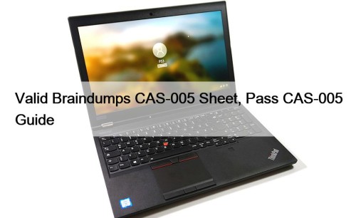 Valid Braindumps CAS-005 Sheet, Pass CAS-005 Guide