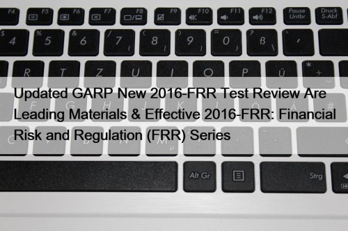 Updated GARP New 2016-FRR Test Review Are Leading ...