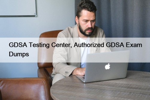 GDSA Testing Center, Authorized GDSA Exam Dumps