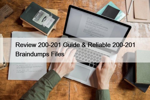 Review 200-201 Guide & Reliable 200-201 Braindumps Files